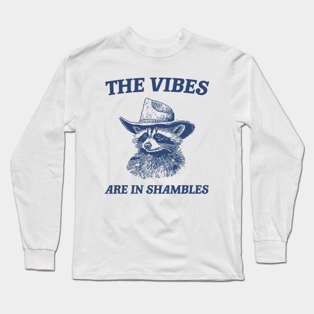 The Vibes Are In Shambles, Raccoon T Shirt, Weird T Shirt, Meme T Shirt, Trash Panda T Shirt, Unisex Long Sleeve T-Shirt by Y2KSZN